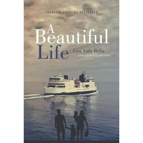 A Beautiful Life/Una Vida Bella: A Venezuelan Migration Story - Paperback