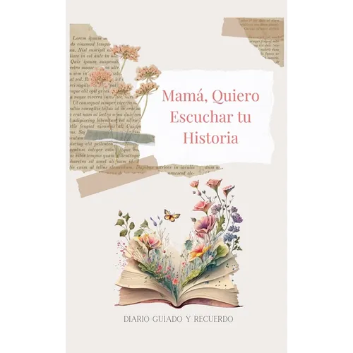 Mamá, Quiero Escuchar tu Historia (tapa dura): Diario Guiado Y Recuerdo - Hardcover