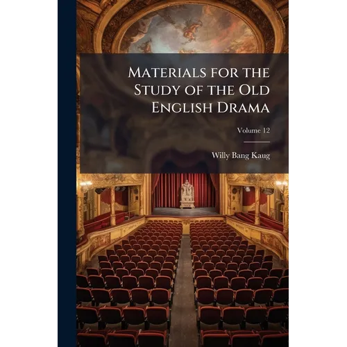 Materials for the Study of the Old English Drama; Volume 12 - Paperback