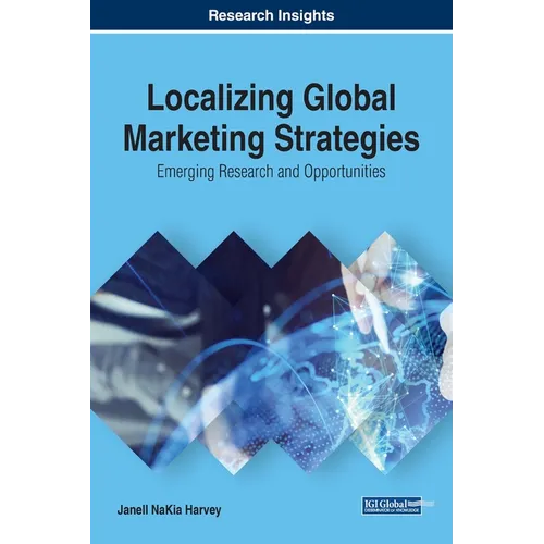 Localizing Global Marketing Strategies: Emerging Research and Opportunities - Hardcover