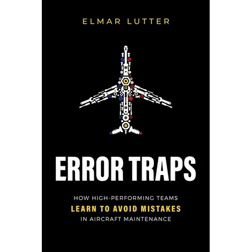 Error Traps: How High-Performing Teams Learn to Avoid Mistakes in Aircraft Maintenance