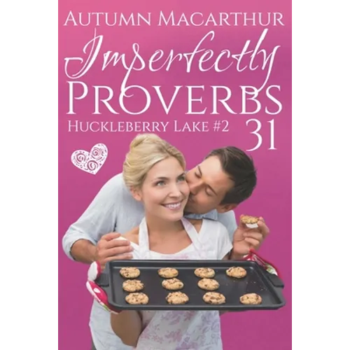 Imperfectly Proverbs 31: A clean and sweet Christian romance set in Idaho - Paperback