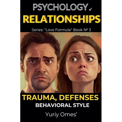 Psychology of Relationships: Trauma, Defenses, Behavioral Style - Paperback