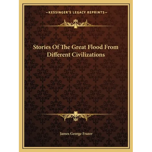 Stories Of The Great Flood From Different Civilizations - Paperback