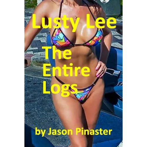 Lusty Lee: The Entire Logs: From Prequel to Confronting - Paperback