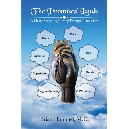 The Promised Lands: A Heart Surgeons Journey Through Narcissism - Paperback