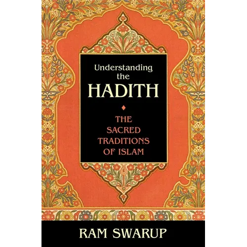 Understanding the Hadith: The Sacred Traditions of Islam - Paperback