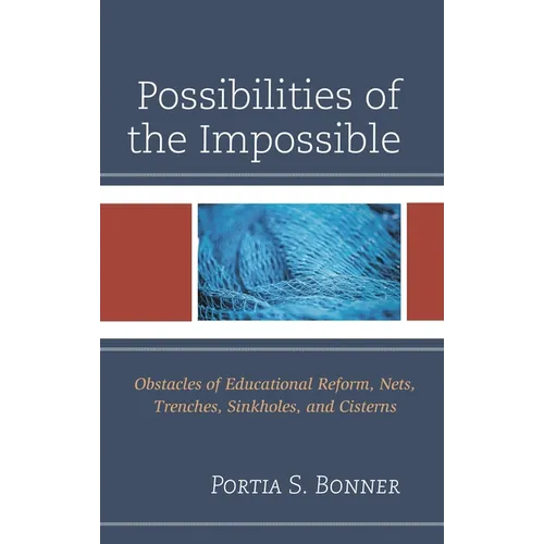 Possibilities of the Impossible: Obstacles of Educational Reform, Nets, Trenches, Sinkholes and Cisterns - Paperback
