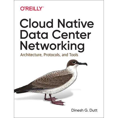 Cloud Native Data Center Networking: Architecture, Protocols, and Tools - Paperback