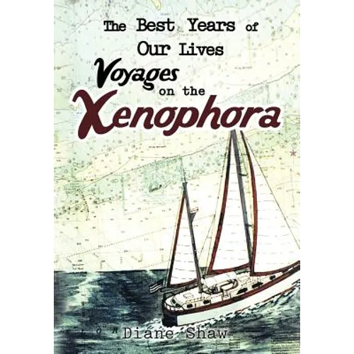 The Best Years of Our Lives Voyages on the Xenophora - Hardcover