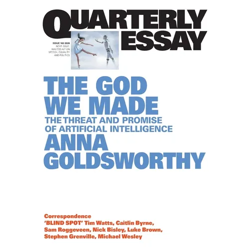 The God We Made: The Threat and Promise of Artificial Intelligence; Quarterly Essay 102 - Paperback