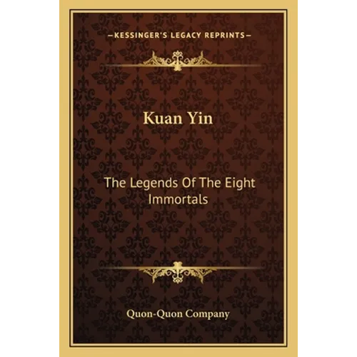 Kuan Yin: The Legends Of The Eight Immortals - Paperback