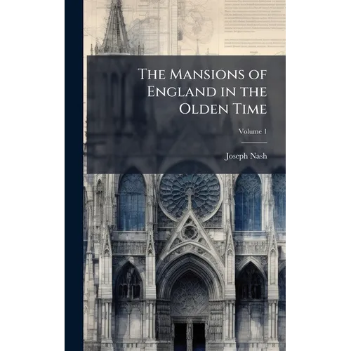 The Mansions of England in the Olden Time - Hardcover