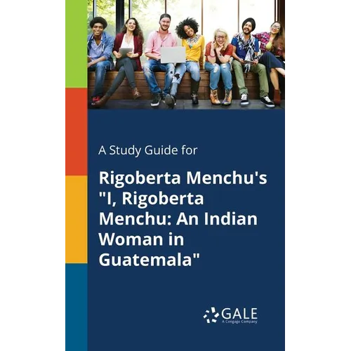 A Study Guide for Rigoberta Menchu's 