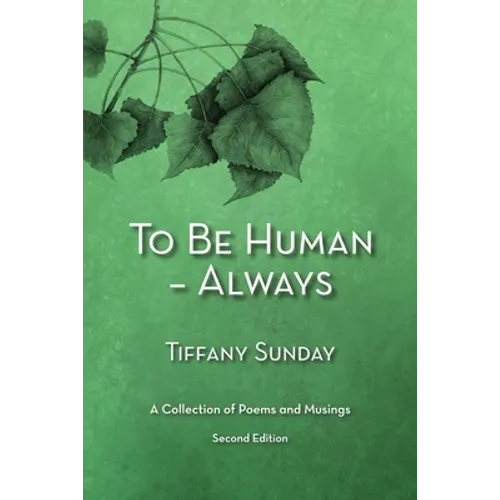 To Be Human - Always a Collection of Poems and Musings Second Edition: A Collection of Poems and Musings - Paperback
