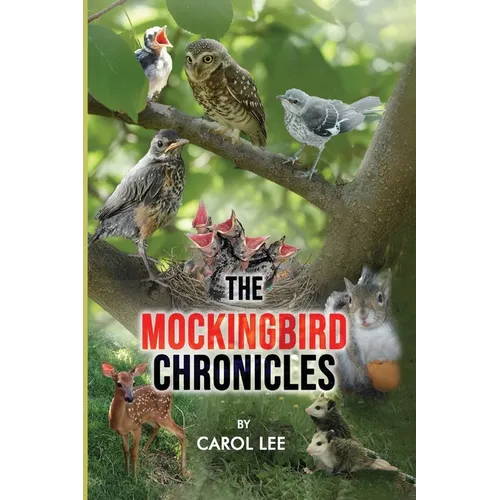 The Mockingbird Chronicles: The Early Days of a Wildlife Rehabilitation Center - Paperback