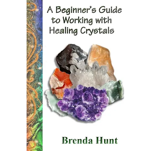 A Beginner's Guide to Working with Healing Crystals - Paperback