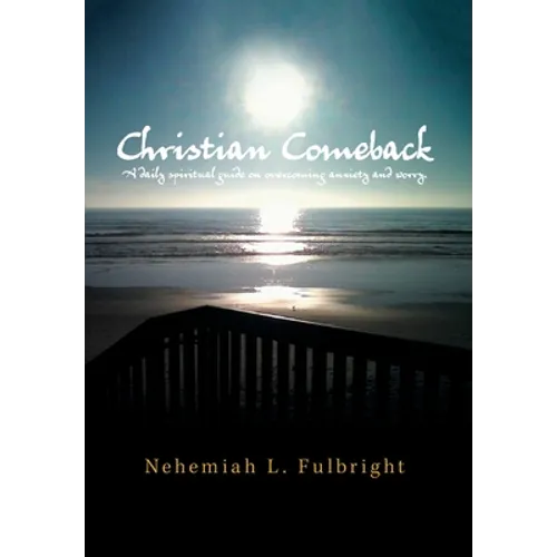 Christian Comeback: A Daily Spiritual Guide on Overcoming Anxiety and Worry. - Hardcover
