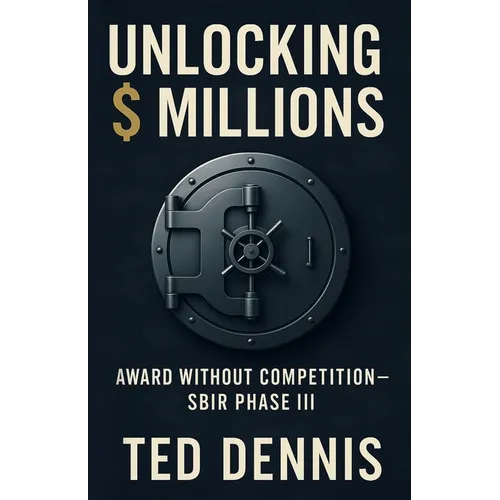 Unlocking Millions: Award Without Competition - SBIR Phase III - Paperback