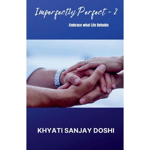 Imperfectly Perfect - 2: Embrace what Life Beholds - Paperback