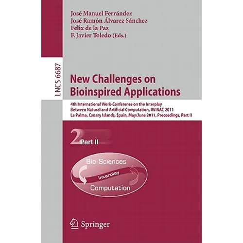 New Challenges on Bioinspired Applications: 4th International Work-Conference on the Interplay Between Natural and Artificial Computation, Iwinac 2011 - Paperback
