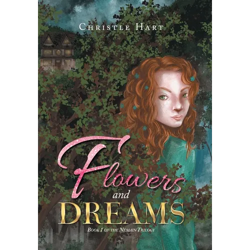 Flowers and Dreams: Book 1 of the Némain Trilogy - Hardcover