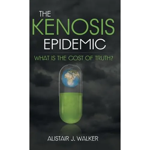 The Kenosis Epidemic: What Is the Cost of Truth? - Hardcover