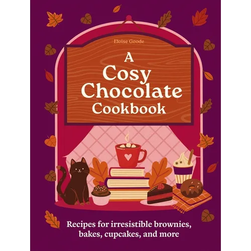 A Cosy Chocolate Cookbook: Recipes for Irresistible Brownies, Bakes, Cupcakes, and More - Hardcover