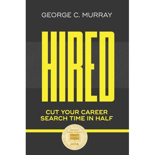 Hired: Cut Your Career Search Time in Half - Paperback
