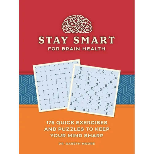Stay Smart for Brain Health: 175 Quick Exercises and Puzzles to Keep Your Mind Sharp - Paperback