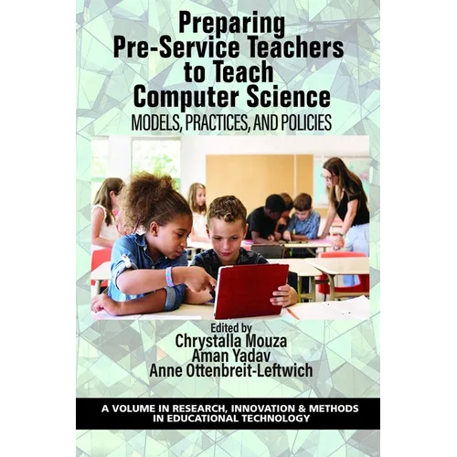 Preparing Pre-Service Teachers to Teach Computer Science: Models, Practices, and Policies - Paperback