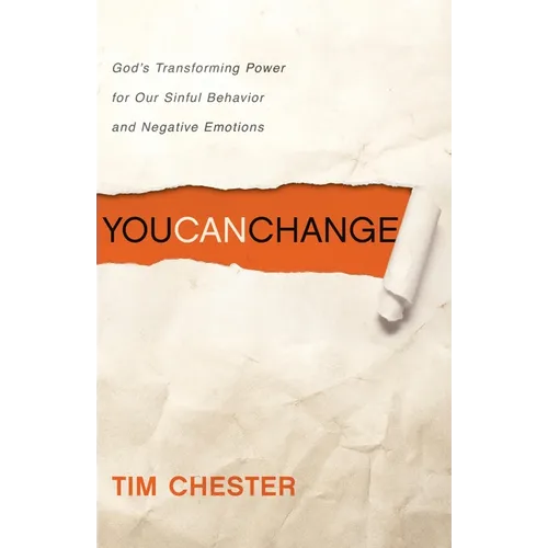 You Can Change: God's Transforming Power for Our Sinful Behavior and Negative Emotions - Paperback