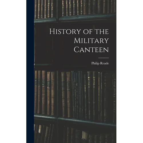 History of the Military Canteen - Hardcover