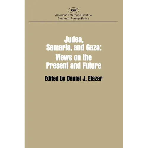 Judaea, Samaria and Gaza: Views on the Present and the Future - Paperback