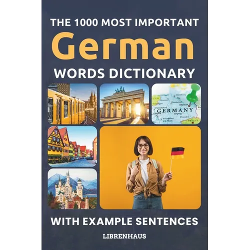 The 1000 Most Important German Words Dictionary: Learn New Vocabulary With Example Sentences - Organized by Topics - For Beginners (A1/A2) - Paperback