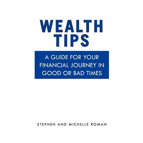 Wealth Tips: A guide for your financial journey in good or bad times - Paperback