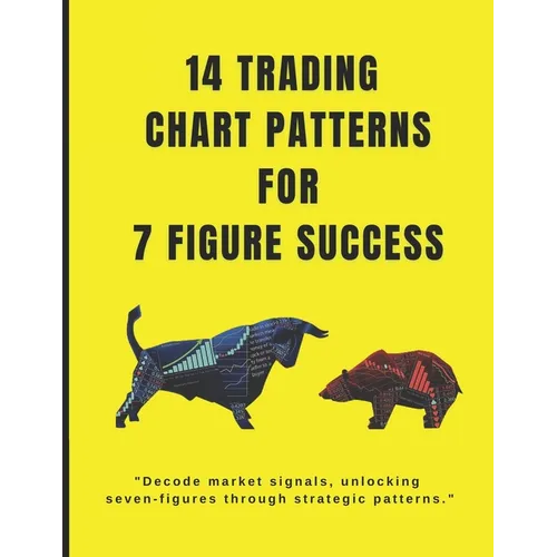 14 trading chart patterns For 7 Figures: Mastering chart patterns, paving the way for seven-figure trades. - Paperback