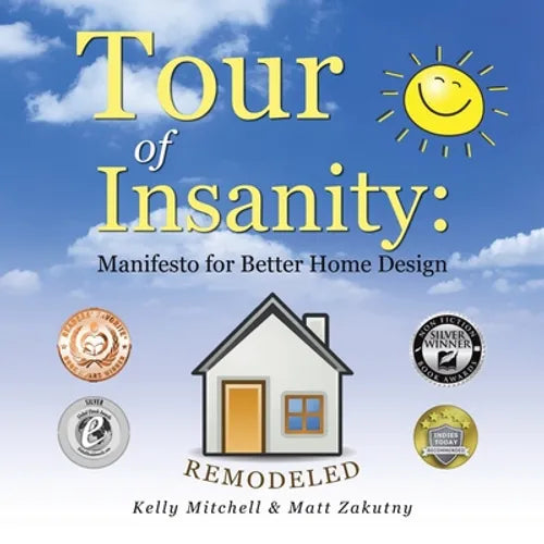 Tour of Insanity: Manifesto for Better Home Design: Remodeled - Paperback