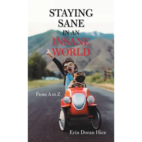 Staying Sane in an Insane World: From A to Z - Hardcover