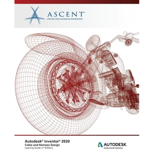 Autodesk Inventor 2020: Cable and Harness Design: Autodesk Authorized Publisher - Paperback