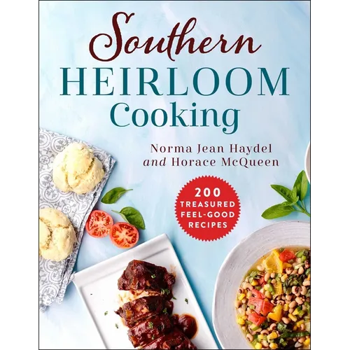 Southern Heirloom Cooking: 200 Treasured Feel-Good Recipes - Paperback
