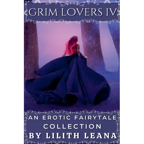 Grim Lovers 4: An Erotic Fairytale Collection - Paperback