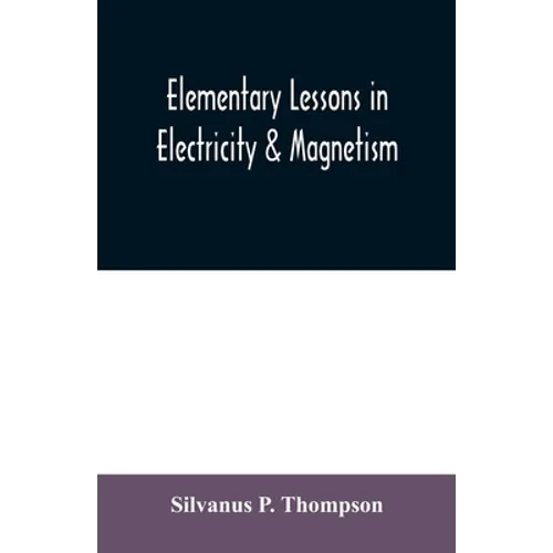 Elementary lessons in electricity & magnetism - Paperback