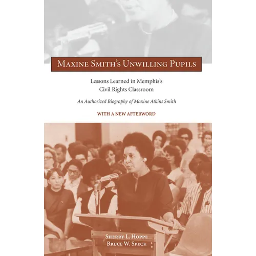 Maxine Smith's Unwilling Pupils: Lessons Learned in Memphis's Civil Rights Classroom - Paperback