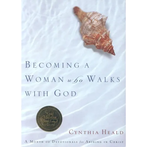 Becoming a Woman Who Walks with God: A Month of Devotionals for Abiding in Christ - Paperback