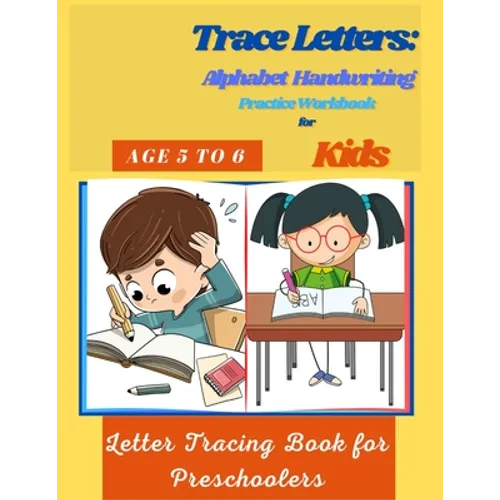 Trace Letters: Alphabet Handwriting Practice Workbook for Kids Age 5 to 6: Letter Tracing Book for Preschoolers - Paperback
