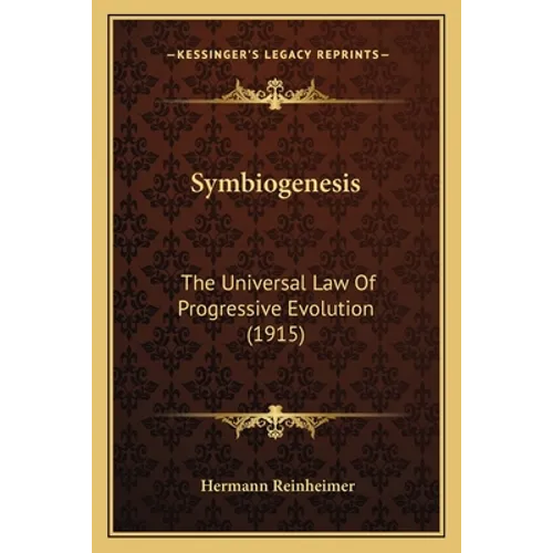 Symbiogenesis: The Universal Law Of Progressive Evolution (1915) - Paperback