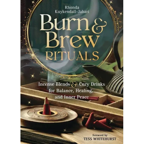 Burn & Brew Rituals: Incense Blends & Cozy Drinks for Balance, Healing, and Inner Peace - Paperback