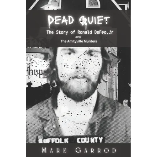 Dead Quiet: The Story of Ronald DeFeo, Jr and The Amityville Murders - Paperback