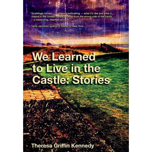 We Learned to Live in the Castle: Stories - Hardcover